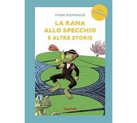 Libri Yvan Pommaux - La Rana Allo Specchio E Altre Storie. Prime Letture. Ediz.
