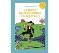 Libri Yvan Pommaux - La Rana Allo Specchio E Altre Storie. Prime Letture. Ediz.