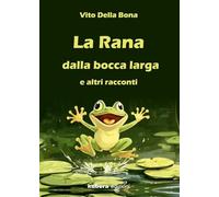 La rana dalla bocca larga e altri racconti