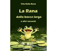 La rana dalla bocca larga e altri racconti