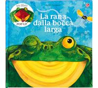 La rana dalla bocca larga. Ediz. a colori