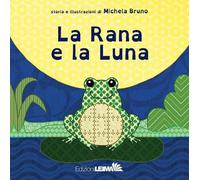 La rana e la luna. Ediz. a colori - Bruno Michela