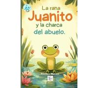 La rana Juanito y la charca del abuelo