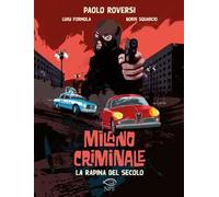 La rapina del secolo. Milano criminale