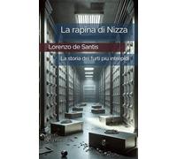 La rapina di Nizza: La storia dei furti più intrepidi