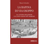 La rapina di via Osoppo. La ligera milanese e il suo colpo più famoso - Co...