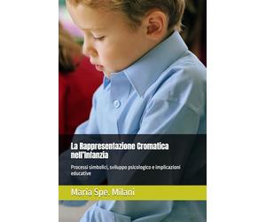 La Rappresentazione Cromatica nell’Infanzia: Processi simbolici, sviluppo psicologico e implicazioni educative