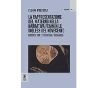 La rappresentazione del materno nella narrativa femminile inglese del Novecento. Percorsi tra letteratura e pedagogia