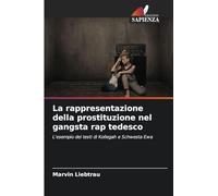 La rappresentazione della prostituzione nel gangsta rap tedesco: L'esempio dei testi di Kollegah e Schwesta Ewa