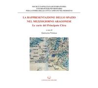 La rappresentazione dello spazio nel Mezzogiorno aragonese. Le carte del principato Citra