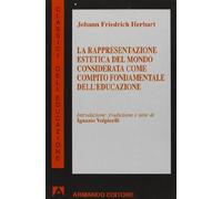 La rappresentazione estetica del mondo considerata come compito fondamentale dell'educazione