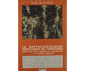 La rappresentazione identitaria del territorio: atlanti, codici, figure, paradigmi per il progetto locale