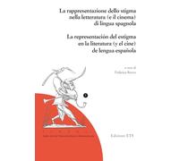 La rapresentazione dello stigma nella letteratura (e il cinema) di lingua spagnola-La representación del estigma en la literatura (y el cine) de lengua española. Ediz. bilingue