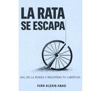 La rata se escapa: sal de la rueda y recupera tu libertad