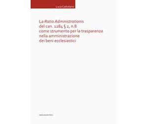 La «Ratio Administrationis» del can. 1284 § 2, n. 8 come strumento per la trasparenza nella amministrazione dei beni ecclesiastici