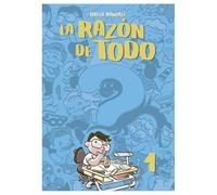 La razón de todo. Tomo 1