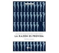 La razón es provida: Argumentos no religiosos para un debate sereno