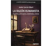 LA RAZÓN HUMANISTA: Fuentes, principios, deslindes, metas