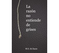 La razón no entiende de grises