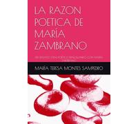 LA RAZON POETICA DE MARÍA ZAMBRANO: UN ENSAYO VITAL-POÉTICO DIALOGANDO CON MARÍA ZAMBRANO