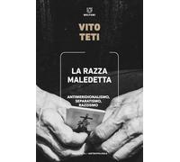 La razza maledetta. Antimeridionalismo, separatismo, razzismo