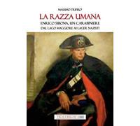 La razza umana. Enrico Sibona un carabiniere dal lago Maggiore ai lager nazisti