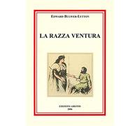 La razza ventura - Bulwer Lytton Edward