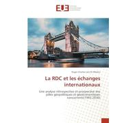 La RDC et les échanges internationaux: Une analyse rétrospective et prospective des pôles géopolitiques et géoéconomiques concurrents(1993-2030)