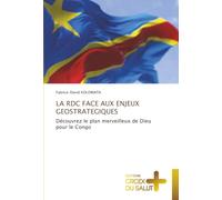 LA RDC FACE AUX ENJEUX GEOSTRATEGIQUES: Découvrez le plan merveilleux de Dieu pour le Congo