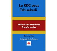 La RDC sous Tshisekedi : Jalons d’une Présidence Transformative