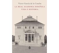 La Real Academia Española. Vida e historia