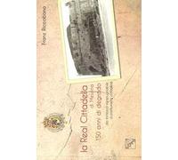 La Real Cittadella di Messina. 150 anni di degrado da fortezza inespugnabile a pattumiera cittadina