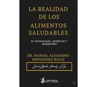 La realidad de los alimentos saludables: Su naturaleza, químicos y marketing