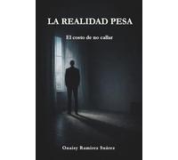LA REALIDAD PESA: El costo de no callar
