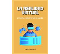 LA REALIDAD VIRTUAL: La nueva forma de ver el mundo