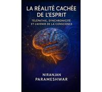 La Réalité Cachée de l’Esprit: Télépathie, Synchronicité et l’Avenir de la Conscience