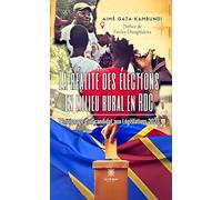 La réalité des élections en milieu rural en RDC - Témoignage d’un candidat aux Législatives 2023
