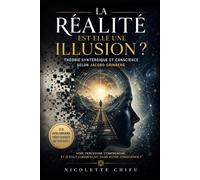 La réalité est-elle une illusion ?: Théorie syntérgique et conscience selon Jacobo Grinberg
