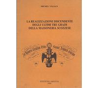 La realizzazione discendente degli ultimi tre gradi della massoneria scozzese