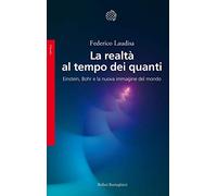 La realtà al tempo dei quanti. Einstein, Bohr e la nuova immagine del mondo