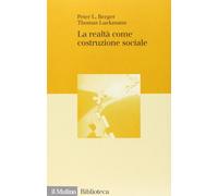 La realtà come costruzione sociale [Perfect Paperback] [Sep 04, 1997] Berger, Pe