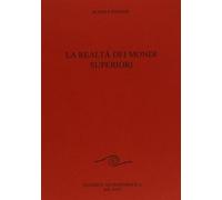La realtà dei mondi superiori - Steiner Rudolf