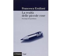 La realtà delle piccole cose. Psicologia del quotidiano