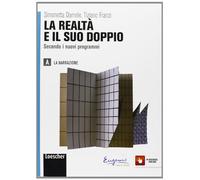 La realtà e il suo doppio. Per le Scuole superiori. Con espansione online. La narrazione (Vol. 1)