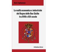 La realtà economica e industriale del Regno delle Due Sicilie tra XVIII e ...