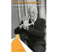 La realtà immaginata. Il cinema di Gabriele Salvatores