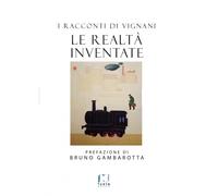 La realtà inventate di Giuseppe Vignani - Fusta editore, 2021