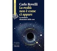 Libri Carlo Rovelli - La Realta Non E Come Ci Appare. La Struttura Elementare De