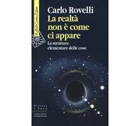 LA REALTA' NON E' COME CI APPARE - ROVELLI CARLO - Cortina Raffaello