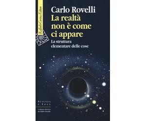 LA REALTA' NON E' COME CI APPARE - ROVELLI CARLO - Cortina Raffaello